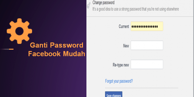 Ganti Password Facebook Mudah