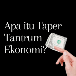 Apa itu Taper Tantrum Ekonomi?