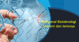 Mengenal Bioteknologi Modern dan Jenisnya