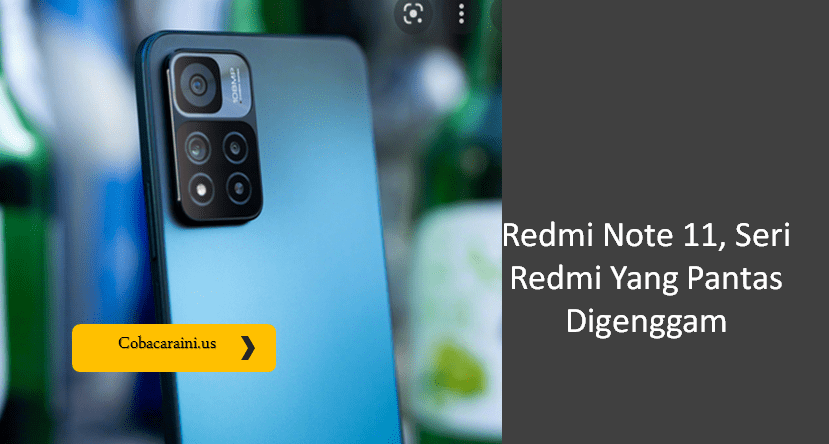 Redmi Note 11, Seri Redmi Yang Pantas Digenggam