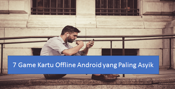 7 Game Kartu Offline Android yang Paling Asyik