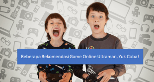 Beberapa Rekomendasi Game Online Ultraman, Yuk Coba!