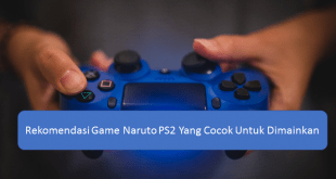 Rekomendasi Game Naruto PS2 Yang Cocok Untuk Dimainkan