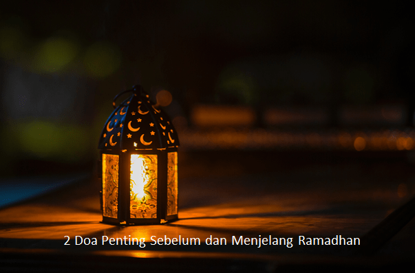 2 Doa Penting Sebelum dan Menjelang Ramadhan