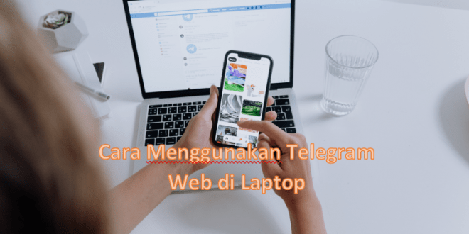 Cara Menggunakan Telegram Web di Laptop