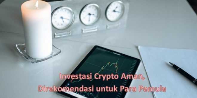 Investasi Crypto Aman, Direkomendasi untuk Para Pemula