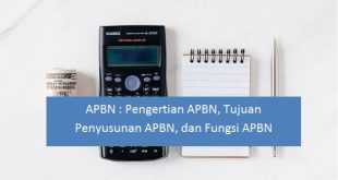 APBN : Pengertian APBN, Tujuan Penyusunan APBN, dan Fungsi APBN