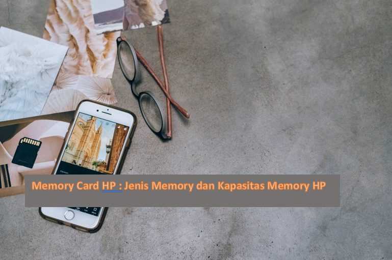 Memory Card HP : Jenis Memory dan Kapasitas Memory HP