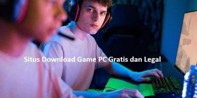 Situs Download Game PC Gratis dan Legal