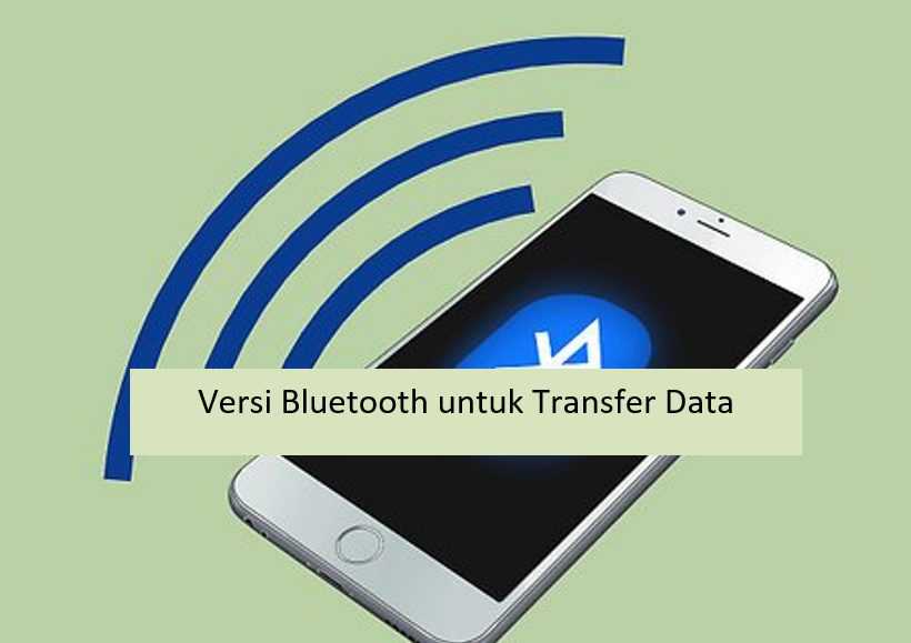 Versi Bluetooth untuk Transfer Data