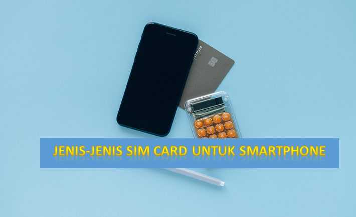 Jenis-jenis SIM Card Untuk Handphone