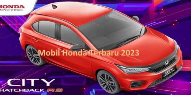 Mobil Honda Terbaru 2023