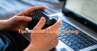 Tips Memilih Laptop Gaming