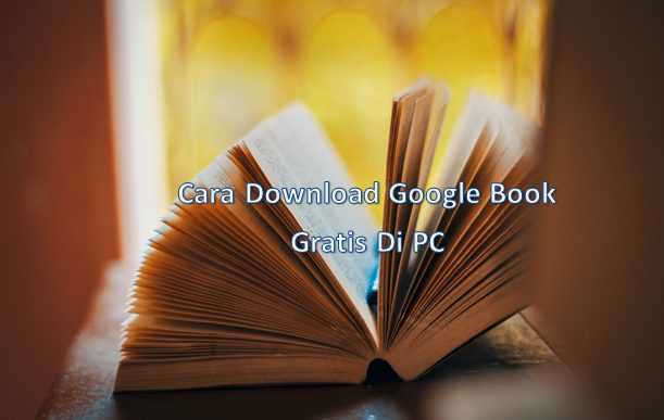 Cara Download Google Book Gratis Di PC