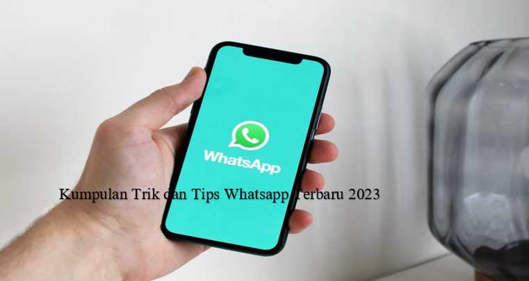Kumpulan Trik dan Tips Whatsapp Terbaru 2023